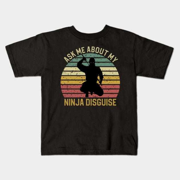 Ask Me About My Ninja Disguise Kids T-Shirt by DragonTees